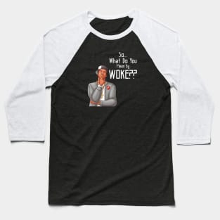 What Do You Mean By Woke Baseball T-Shirt